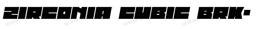 Zirconia Cubic BRK字体转换